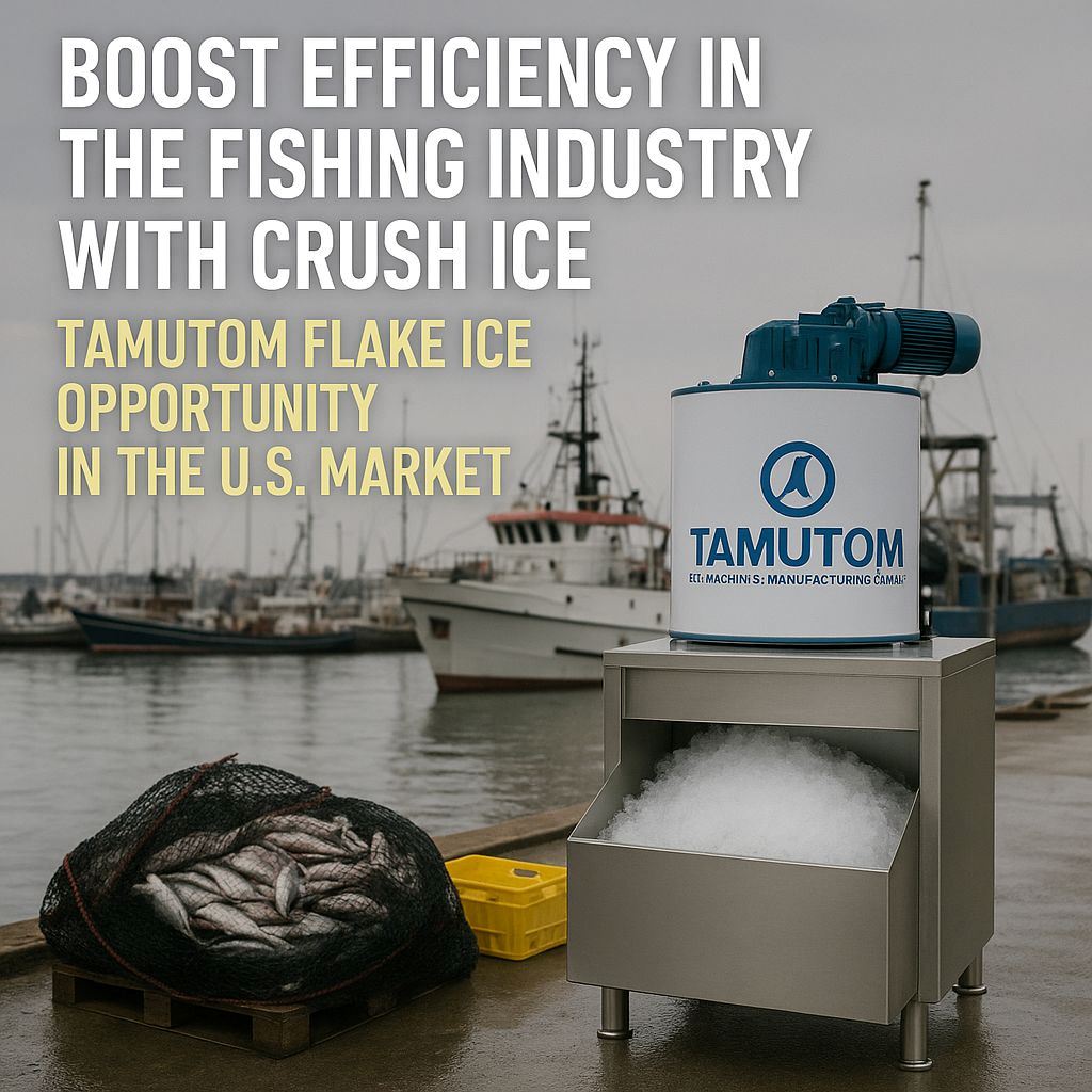Balıkçılık Sektöründe Verimliliği Kırma Buz Makineleriyle Artırın: ABD Pazarında Tamutom Yaprak Buz Fırsatı